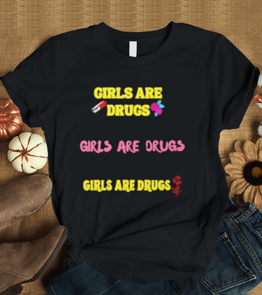 Girls Are Drugs Capsule Heart Flower Dollar Sign T-Shirt