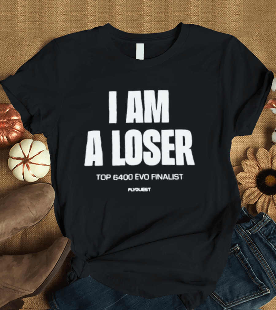 I Am A Loser Top 6400 Evo Finalist Ronert T-Shirt