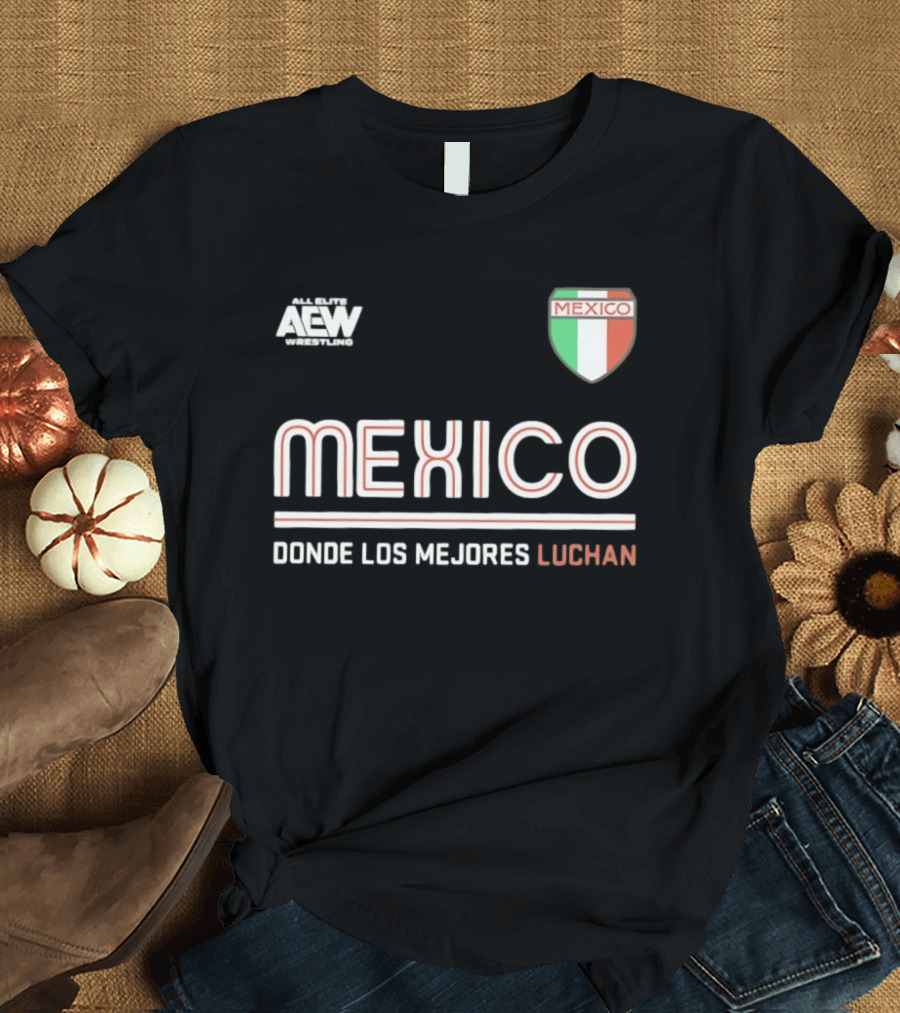 AEW Wrestling Mexico Donde Los Mejores Luchan T-Shirt