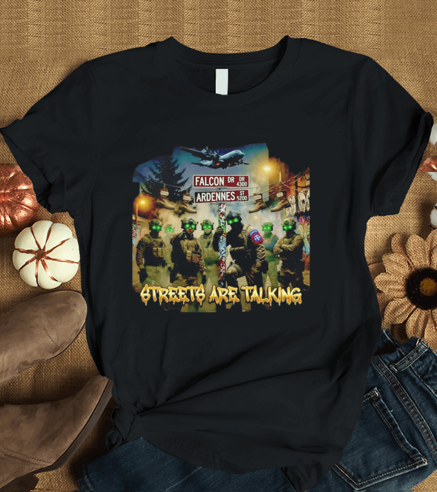 Falcon Ardennes Streets Are Talking Military Tactical Soldiers T-Shirt