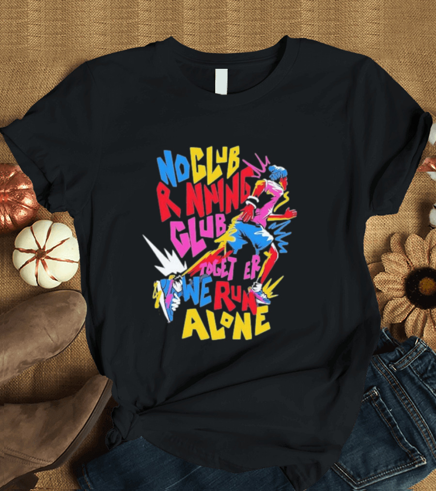No Club Running Club Together We Run Alone Colorful Sprinting Motivation T-Shirt