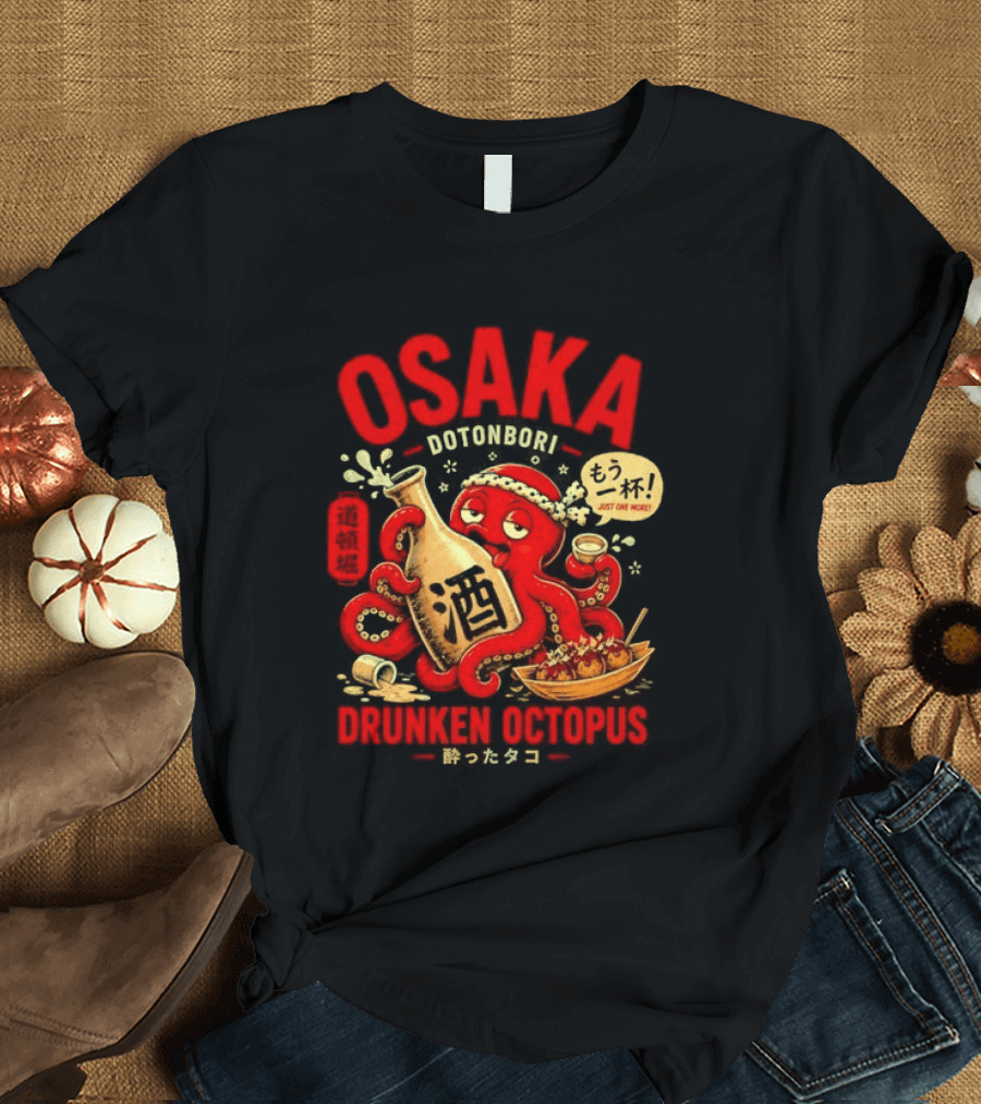 Osaka Dotonbori Drunken Octopus Just One More Takoyaki Sake T-Shirt