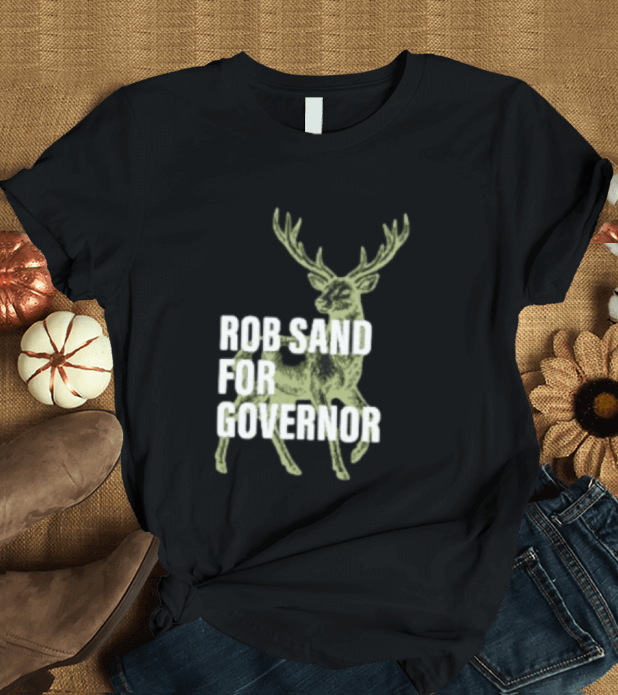 Rob Sand For Governor Deer Hunter Politics T-Shirt
