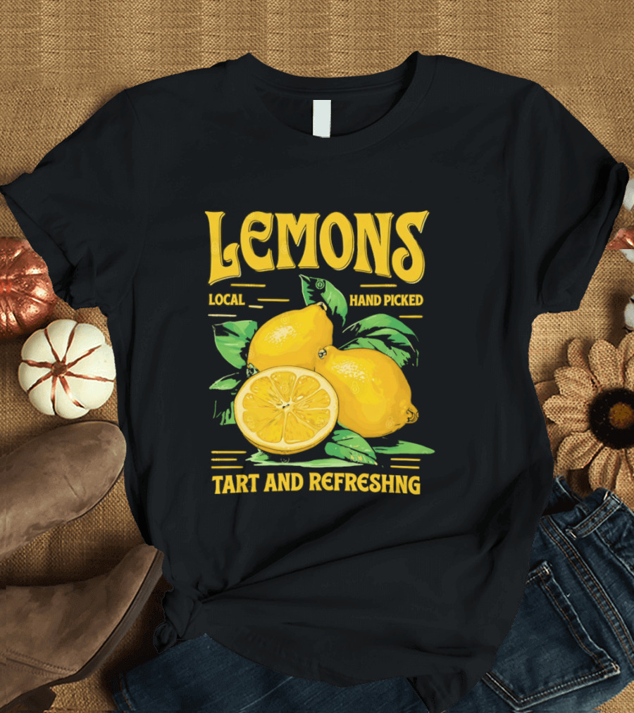 Lemons Local Hand Picked Tart And Refreshing T-Shirt