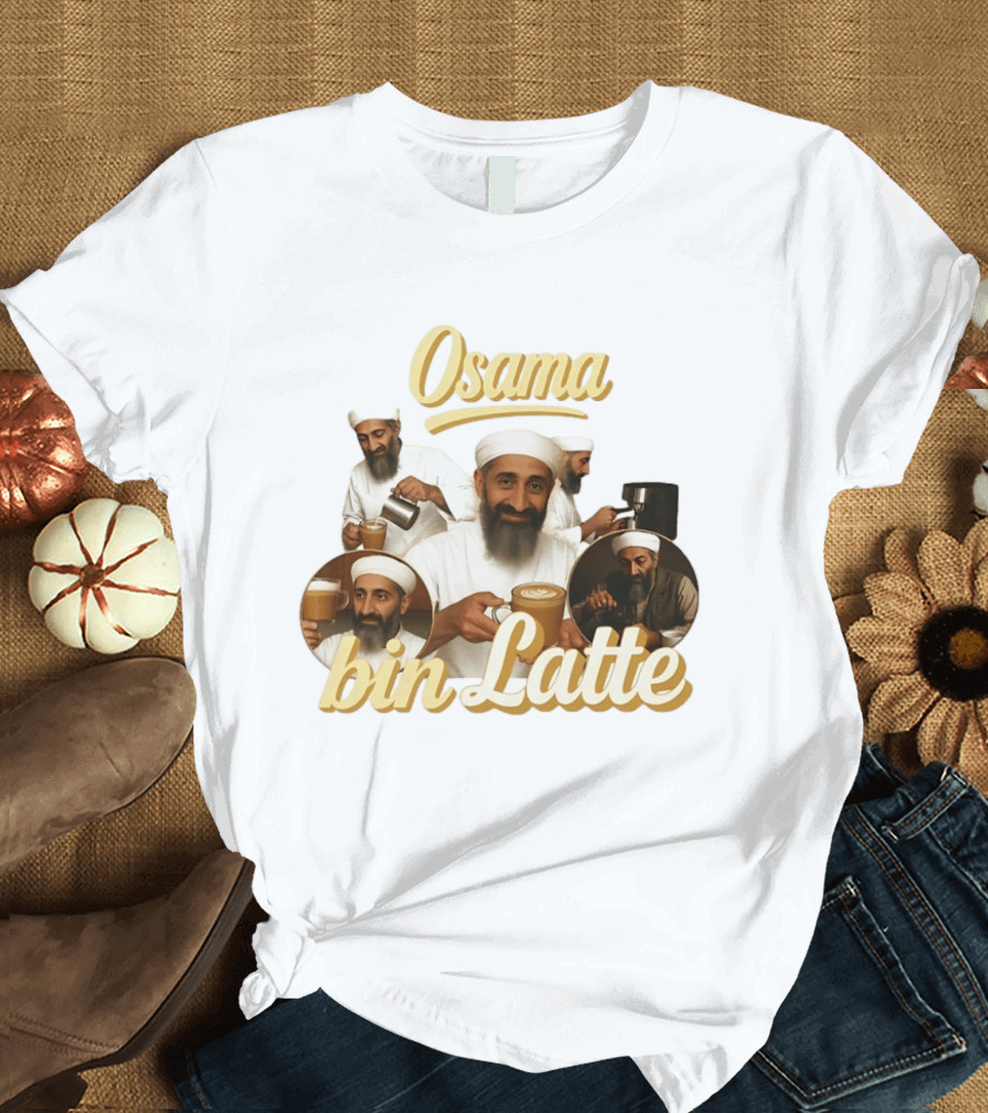 Osama Bin Latte Meme Funny Osama Bin Laden Coffee T-Shirt