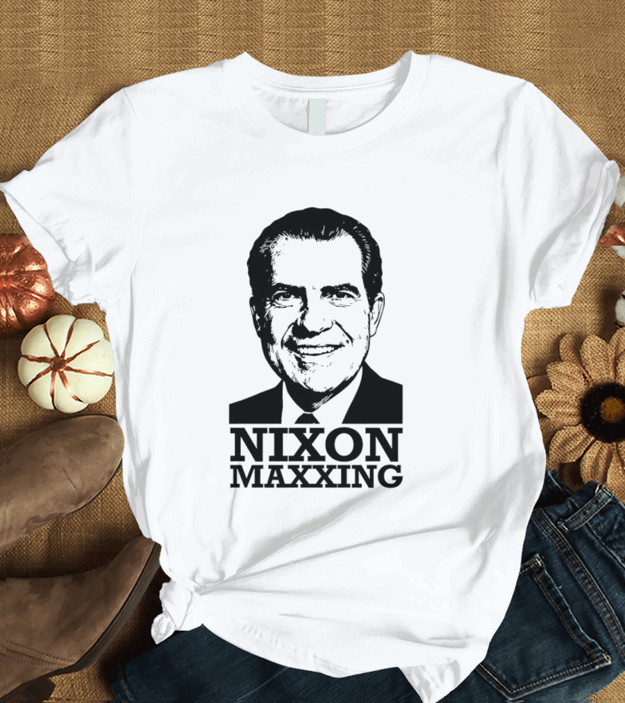 Nixon Maxxing Political Meme Richard Nixon T-Shirt