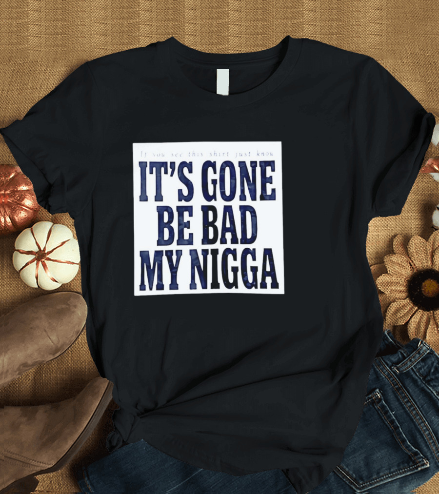 Sean Strickland Its Gone Be Bad My Nigga Dustin Poirier T-Shirt