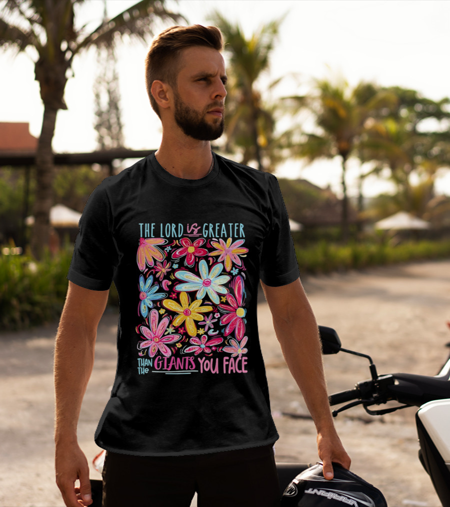 The Lord Is Greater Than The Giants You Face Floral T-Shirt