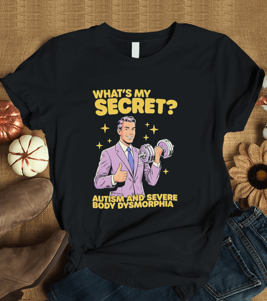 What's My Secret Autism And Severe Body Dysmorphia Thumbs Up With Dumbbell T-Shirt