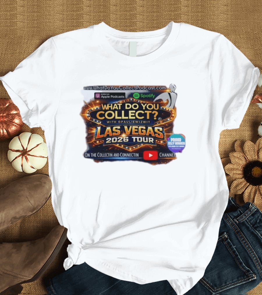 What Do You Collect With Pauliewizwit Las Vegas 2026 Tour Collectin Connectin Podcast Telly Winner T-Shirt