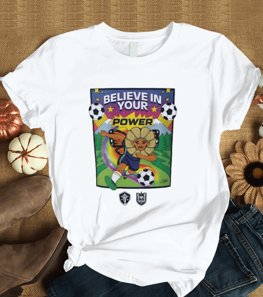 Believe In Your Power Soccer Seattle Reign FC Sports Empowerment T-Shirt