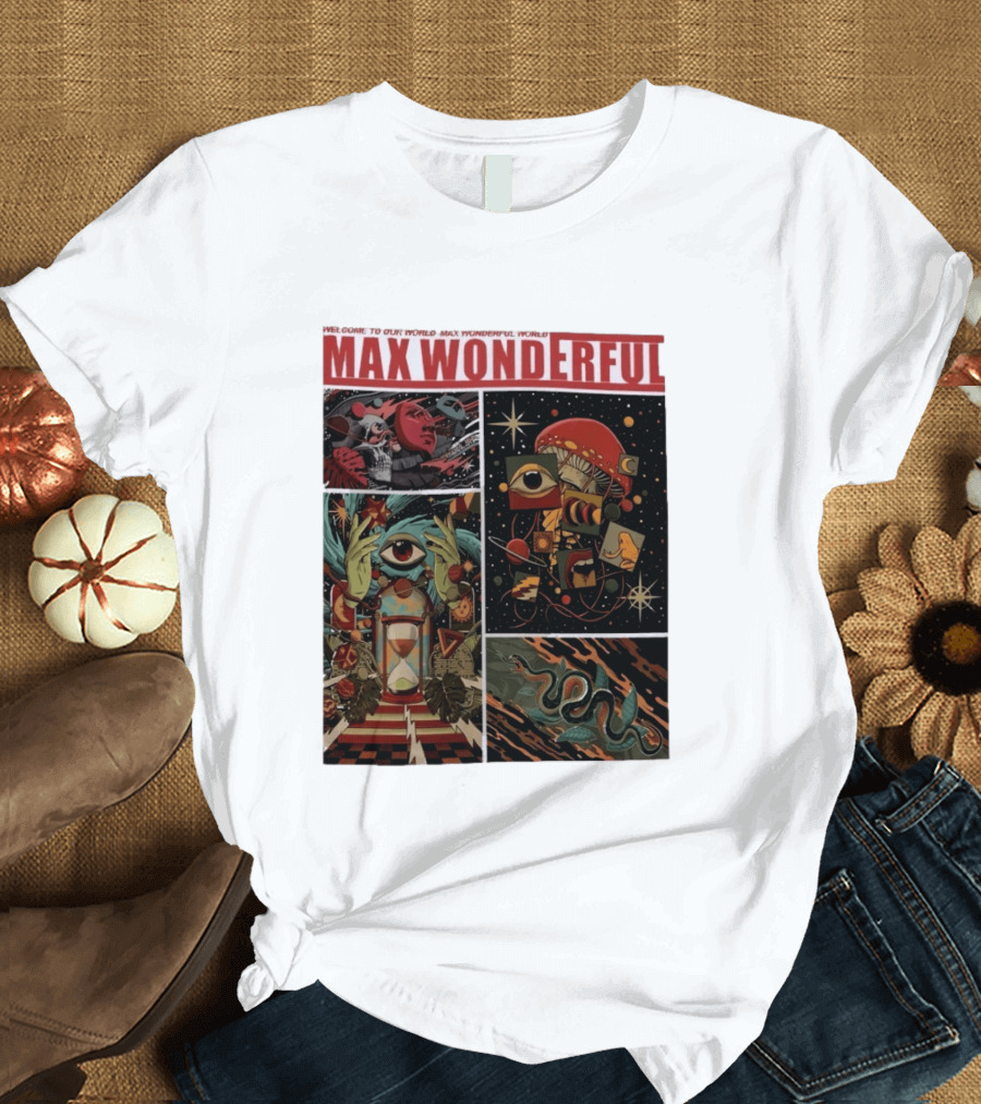 Welcome To Our World Max Wonderful Surreal T-Shirt