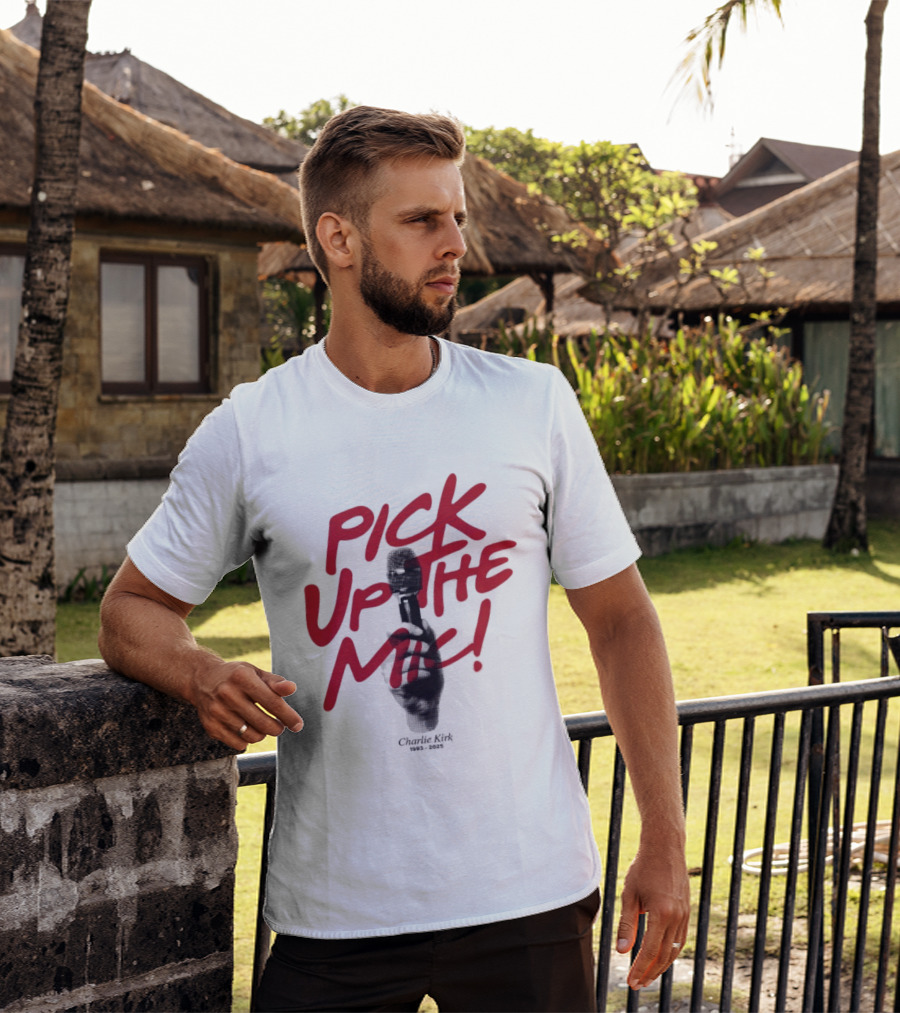 Pick Up The Mic Charlie Kirk 1993 2025 Microphone Hand T-Shirt