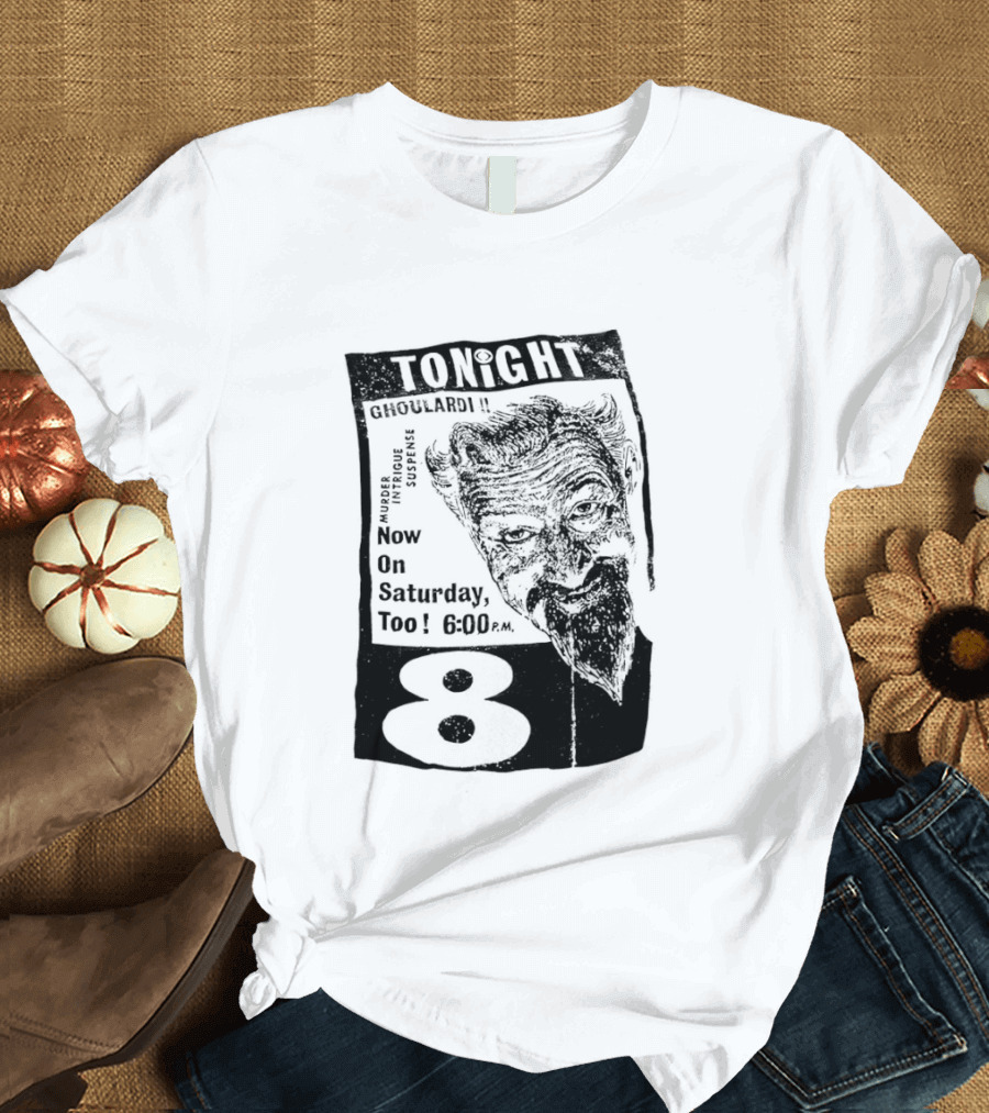 Tonight Ghoulardi Murder Intrigue Suspense Saturday 6 00 PM 8 T-Shirt