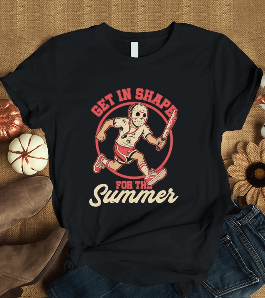 Get In Shape For The Summer Jason Voorhees Friday The 13th T-Shirt