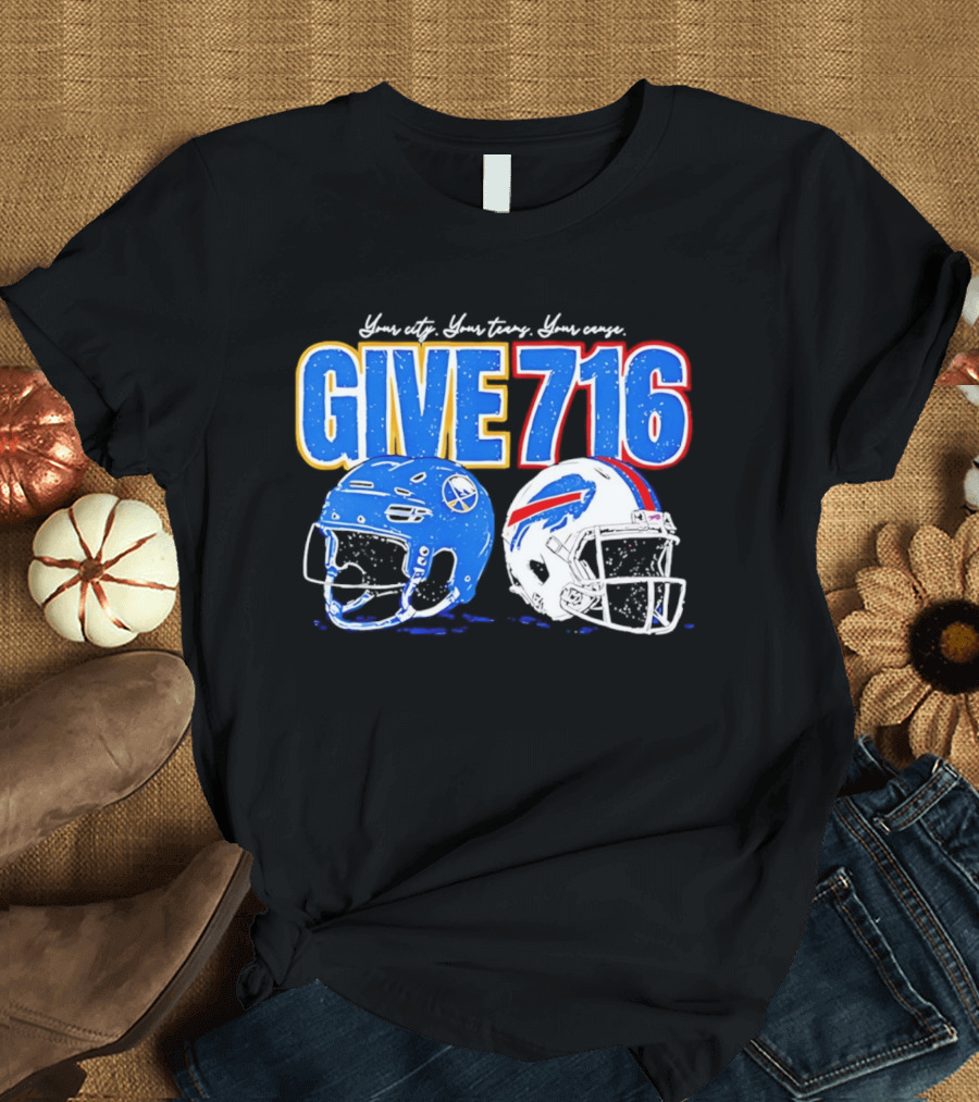 Buffalo Sabres Buffalo Bills Give 716 Your City Your Teams Your Cause T-Shirt
