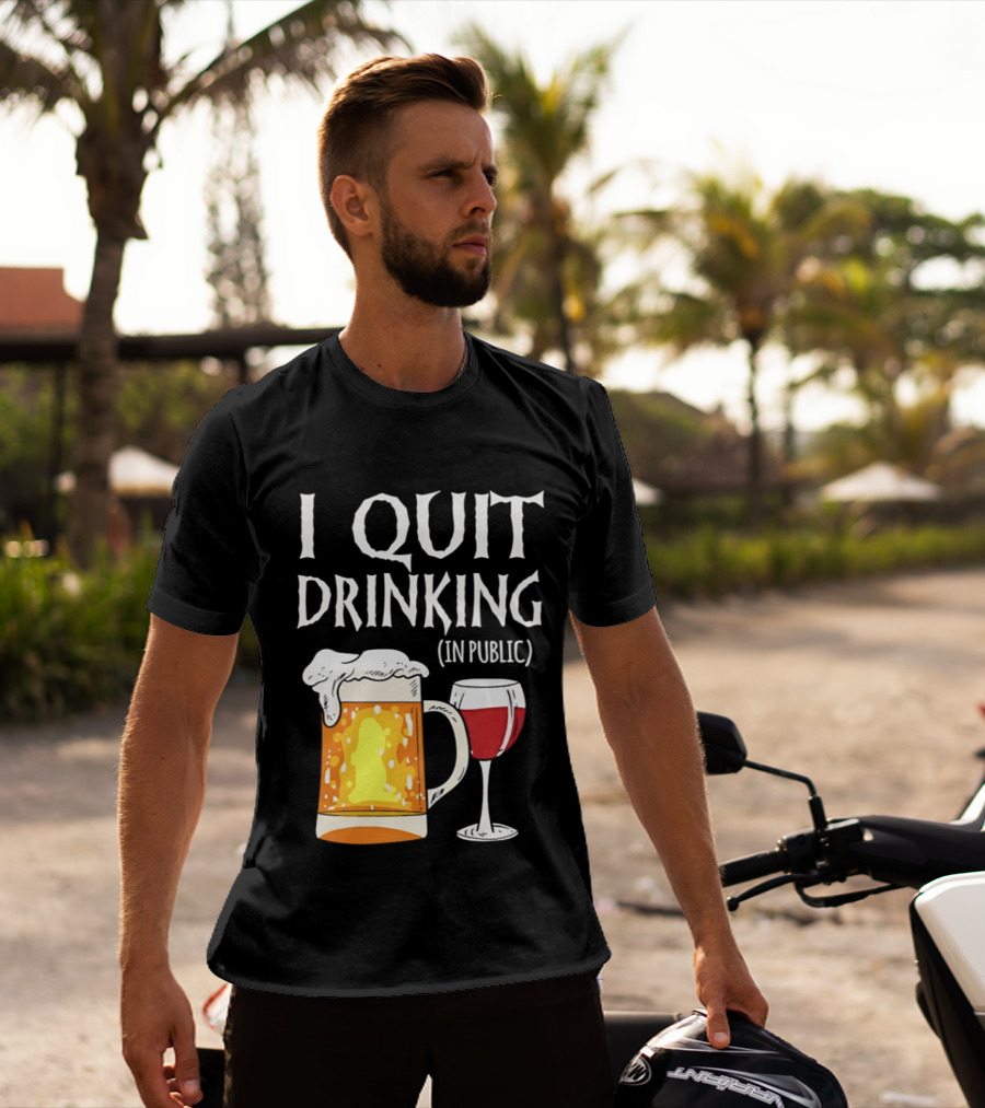 I Quit Drinking In Public Beer And Wine Glass T-Shirt