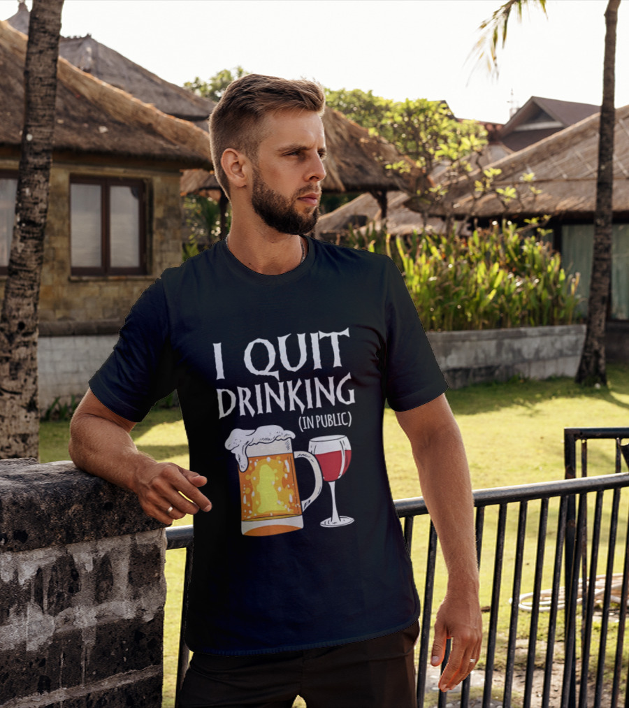I Quit Drinking In Public Beer And Wine Glass T-Shirt