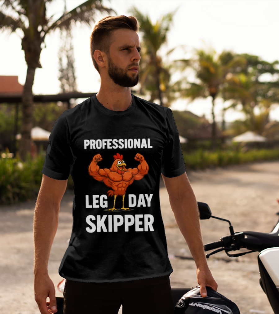 Professional Leg Day Skipper Buff Chicken Gym Humor T-Shirt