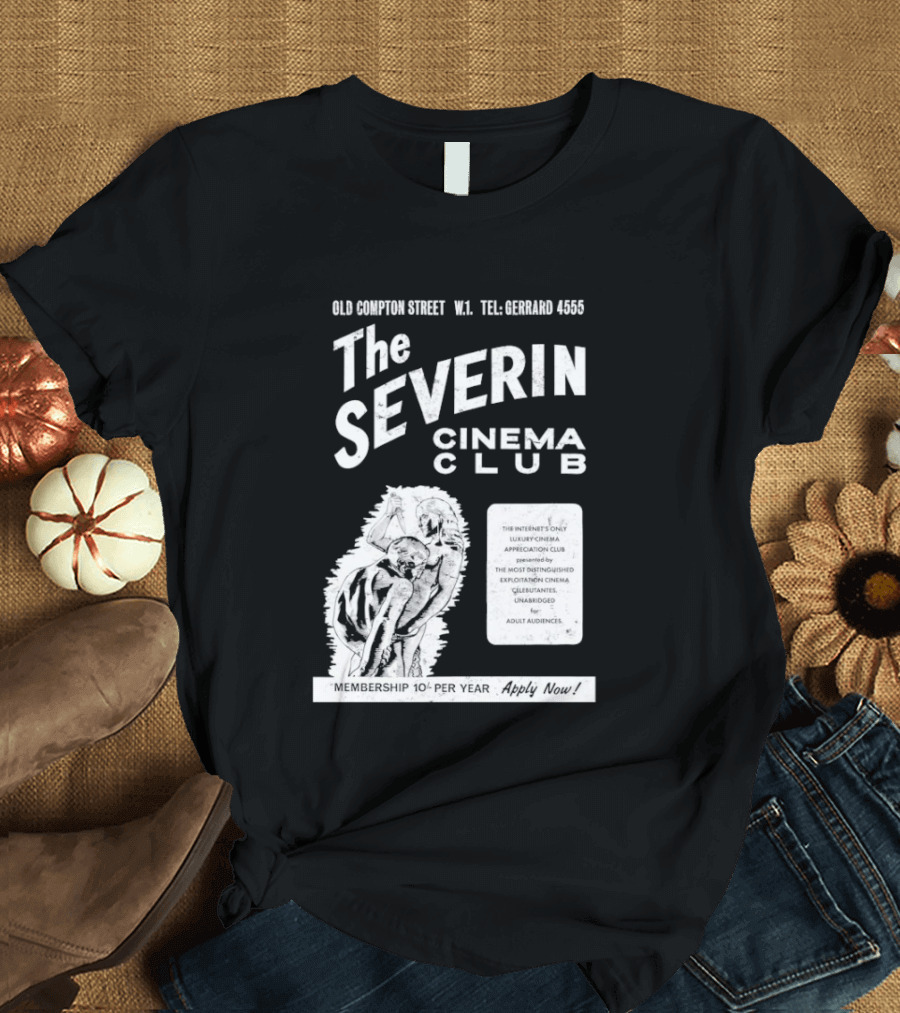 The Severin Cinema Club Old Compton Street Tel GERARD 4456 T-Shirt