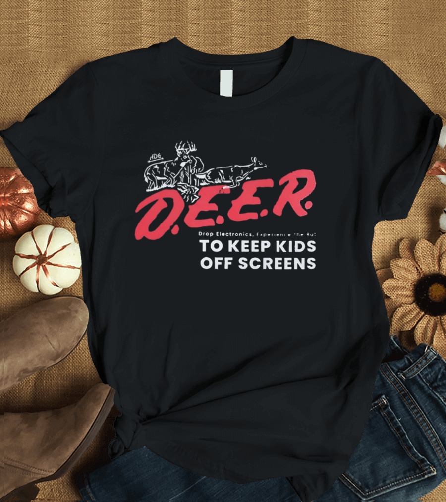 DEER Drop Electronics Experience The Rut To Keep Kids Off Screens T-Shirt