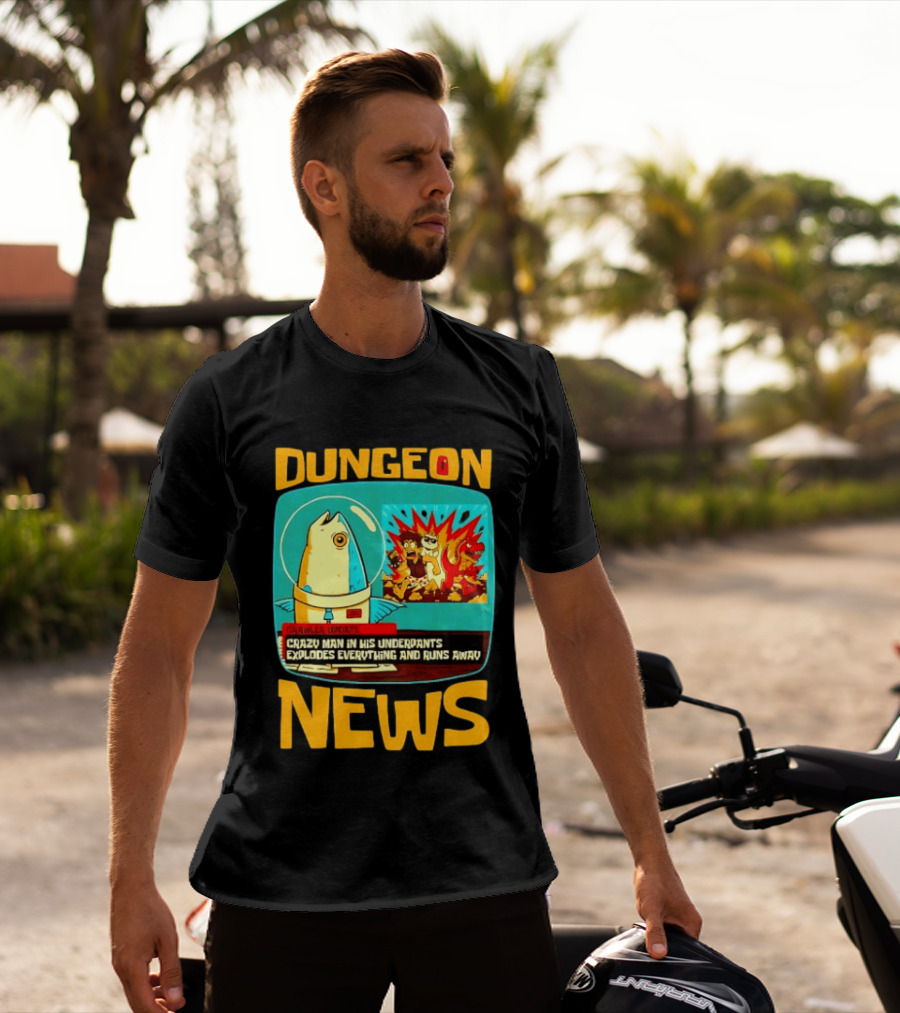 Dungeon Crazy Man In His Underpants Explodes Everything And Runs Away News T-Shirt
