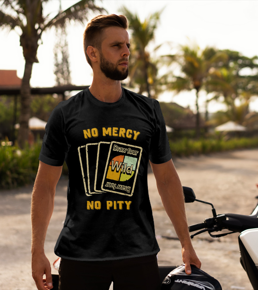 No Mercy No Pity Draw Four Wild Card Game Humor T-Shirt