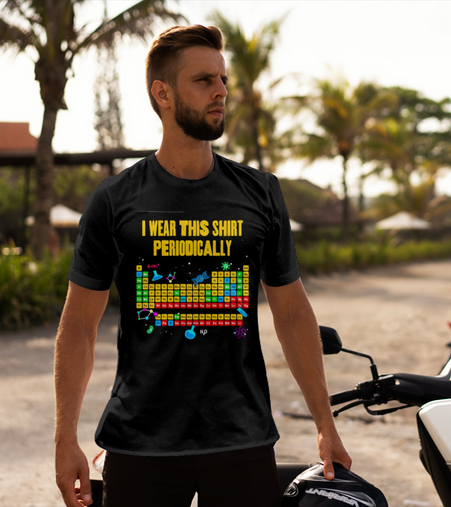 I Wear This Periodically Fun Periodic Table Science T-Shirt