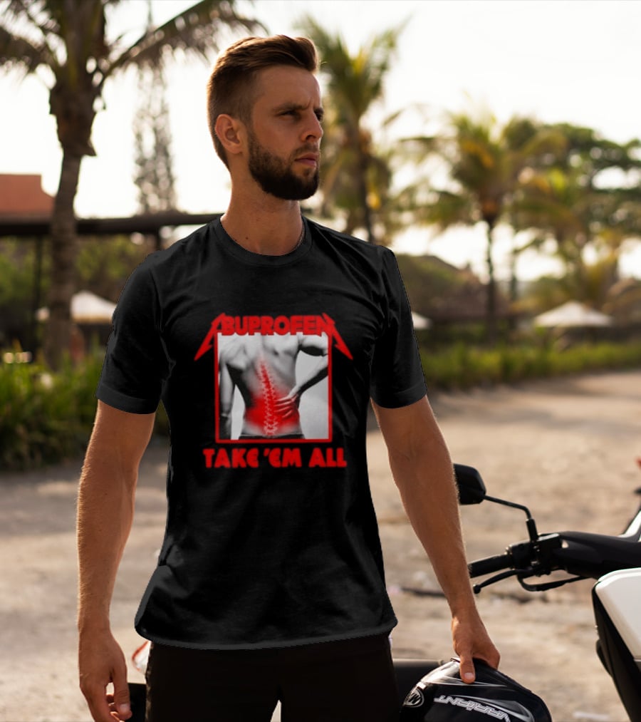 Ibuprofen Take 'Em All Back Pain Relief T-Shirt