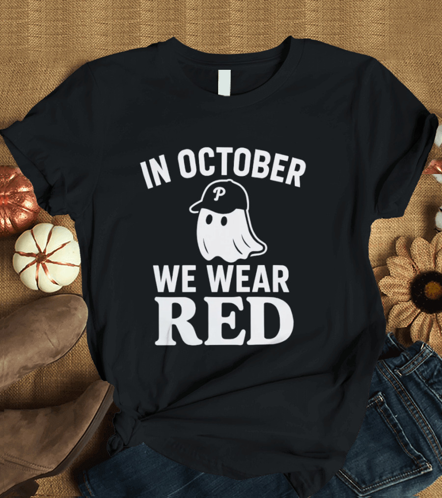 In October We Wear Red Phillies Ghost T-Shirt