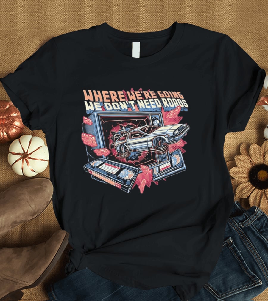 Where We're Going We Don't Need Roads DeLorean Car Bursting Through TV T-Shirt
