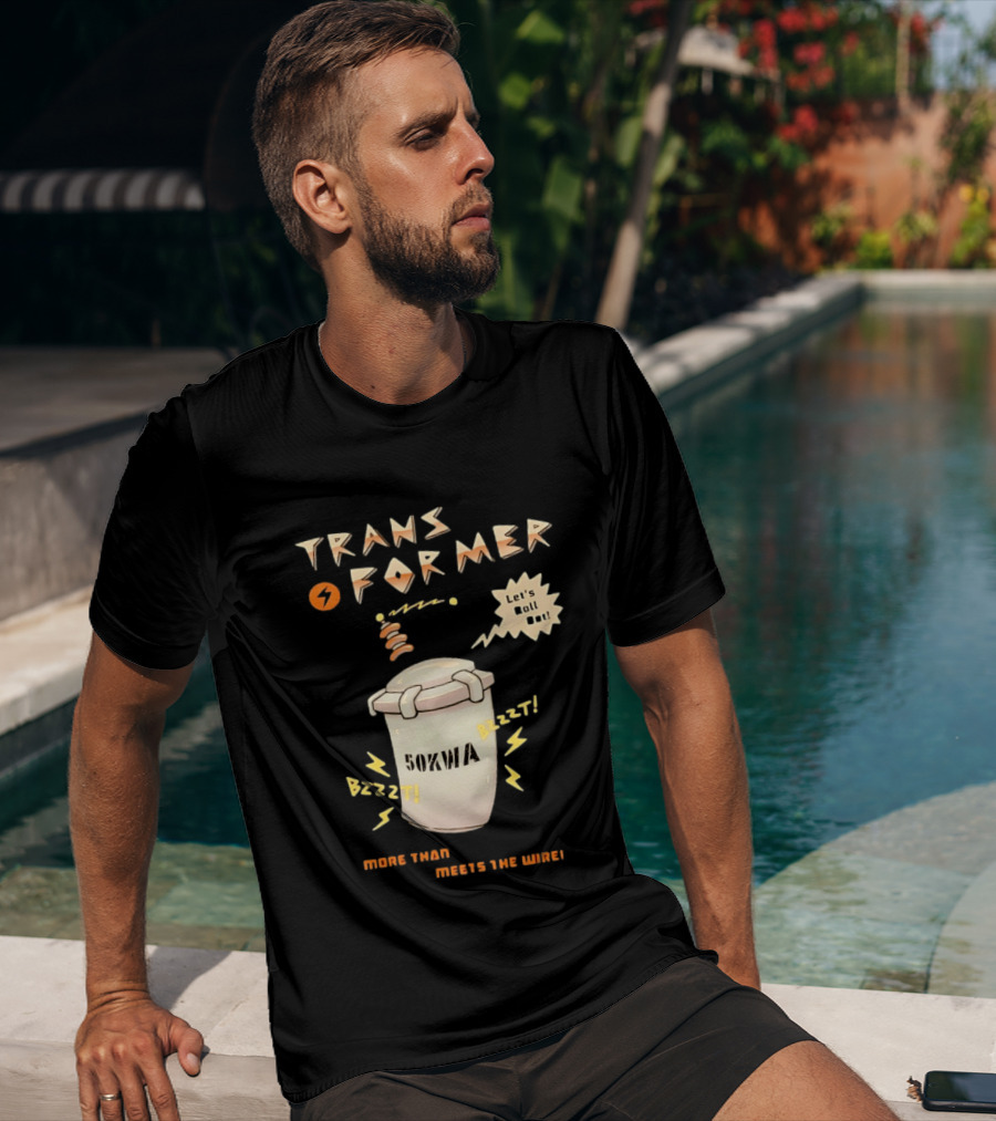 Transformer 50kVA Let's Roll Out Since 1984 Meets The Need Bzzzt T-Shirt