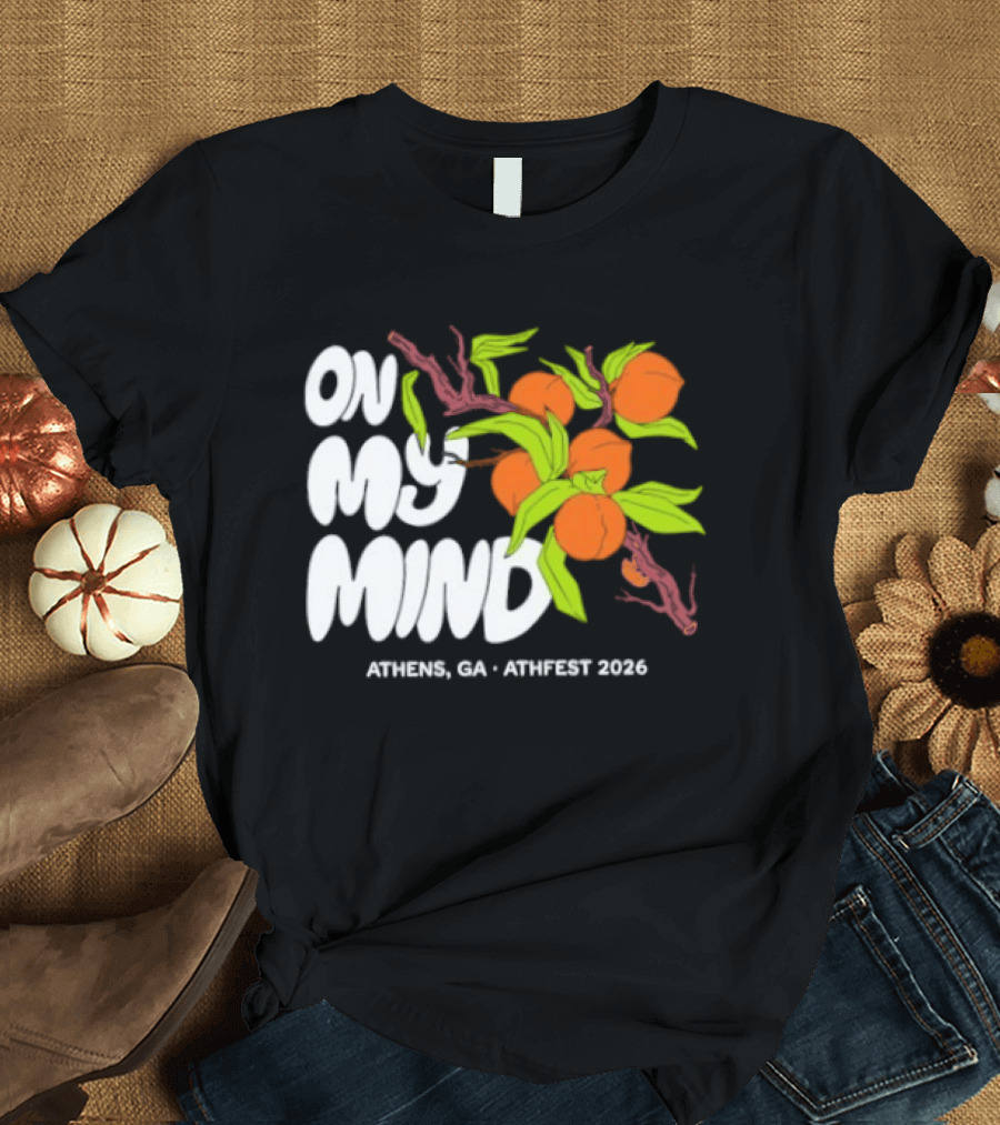 On My Mind Athens GA Athfest 2026 Peaches T-Shirt