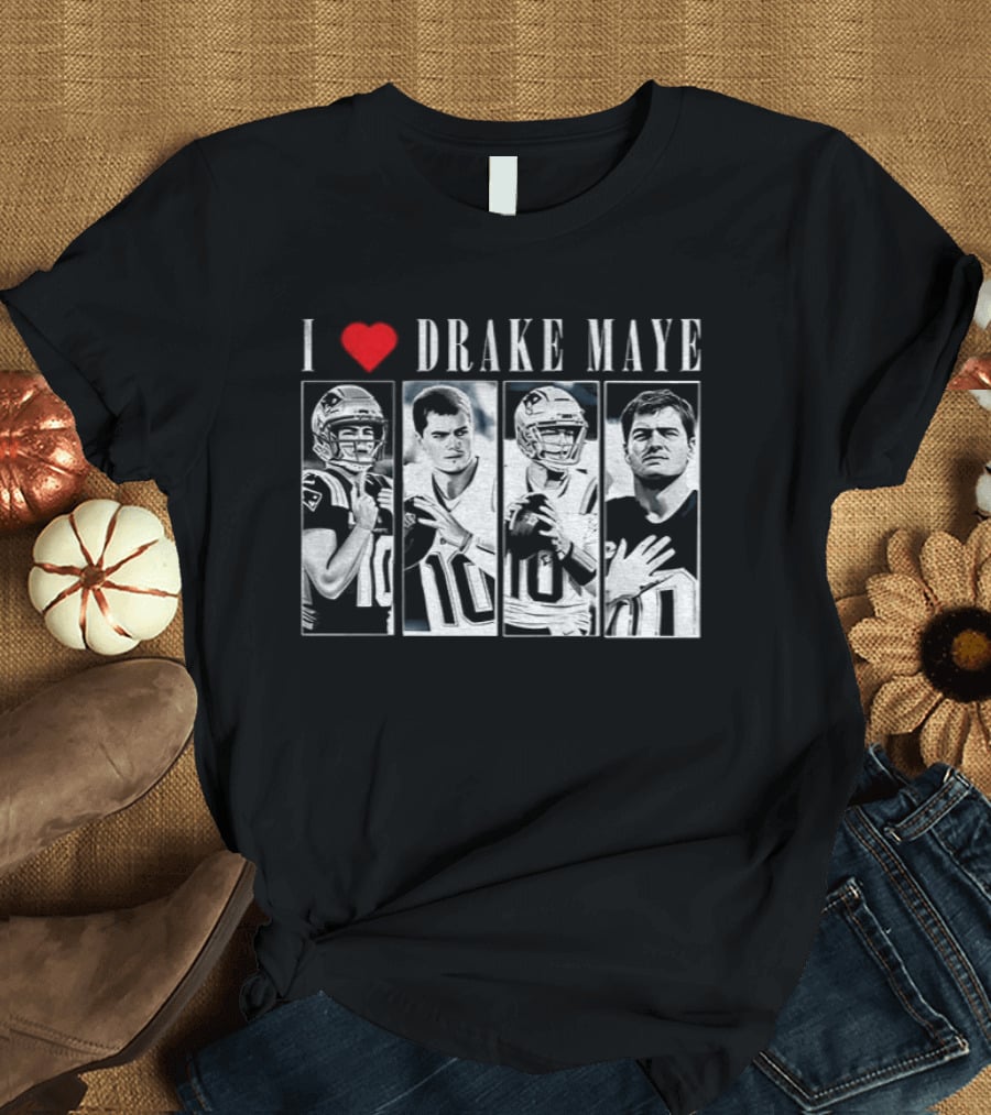 I Love Drake Maye New England Patriots Football 2025 Quarterback T-Shirt