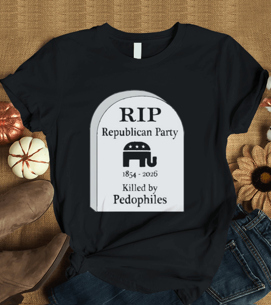 RIP Republican Party 1854 2026 Killed By Pedophiles Elephant T-Shirt