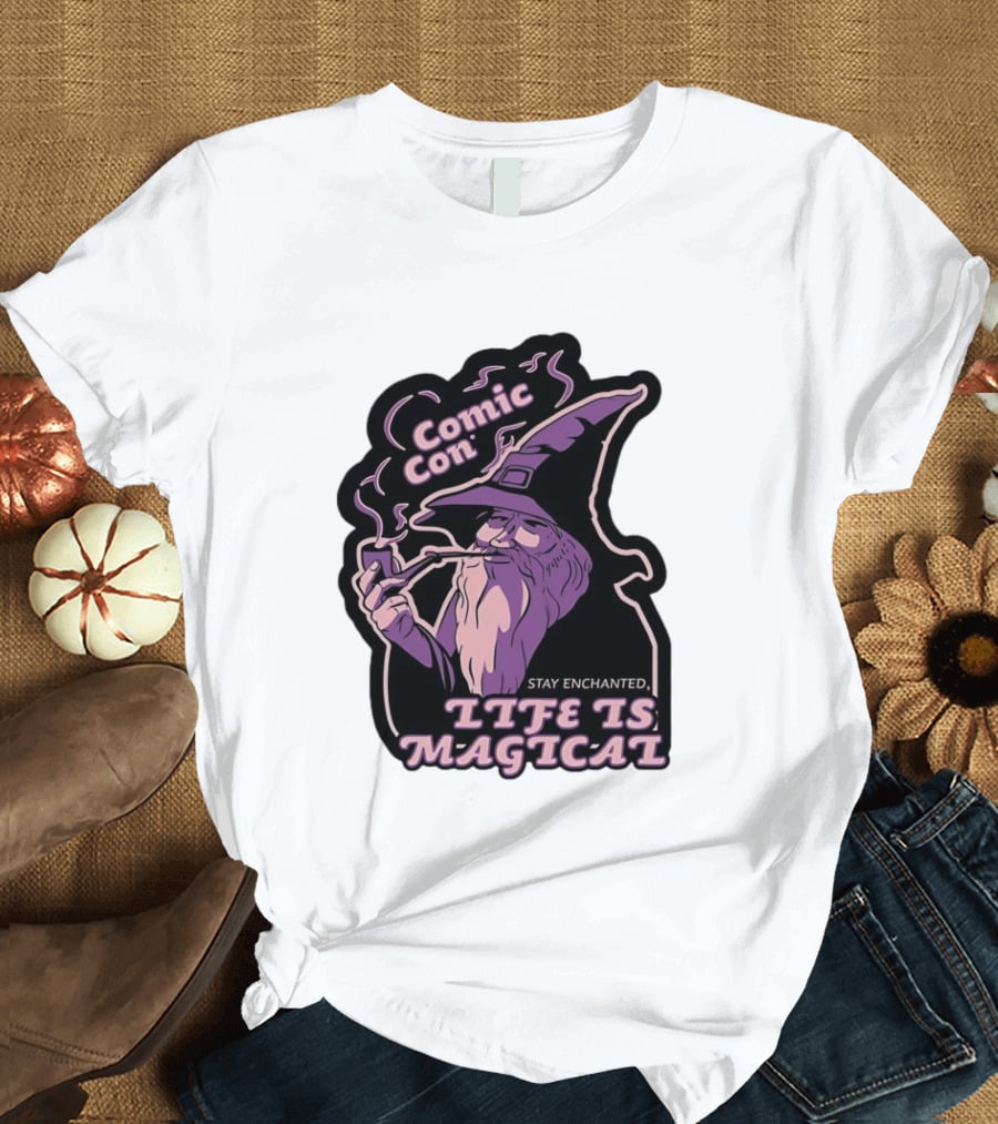 Comic Con Wizard Smoking Pipe Stay Enchanted Life Is Magical T-Shirt