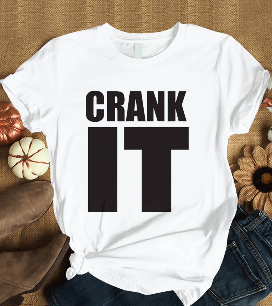Crank It T-Shirt