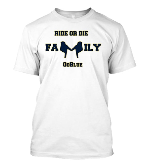 Michigan Wolverines Ride Or Die Family Go Blue Team Spirit T-Shirt