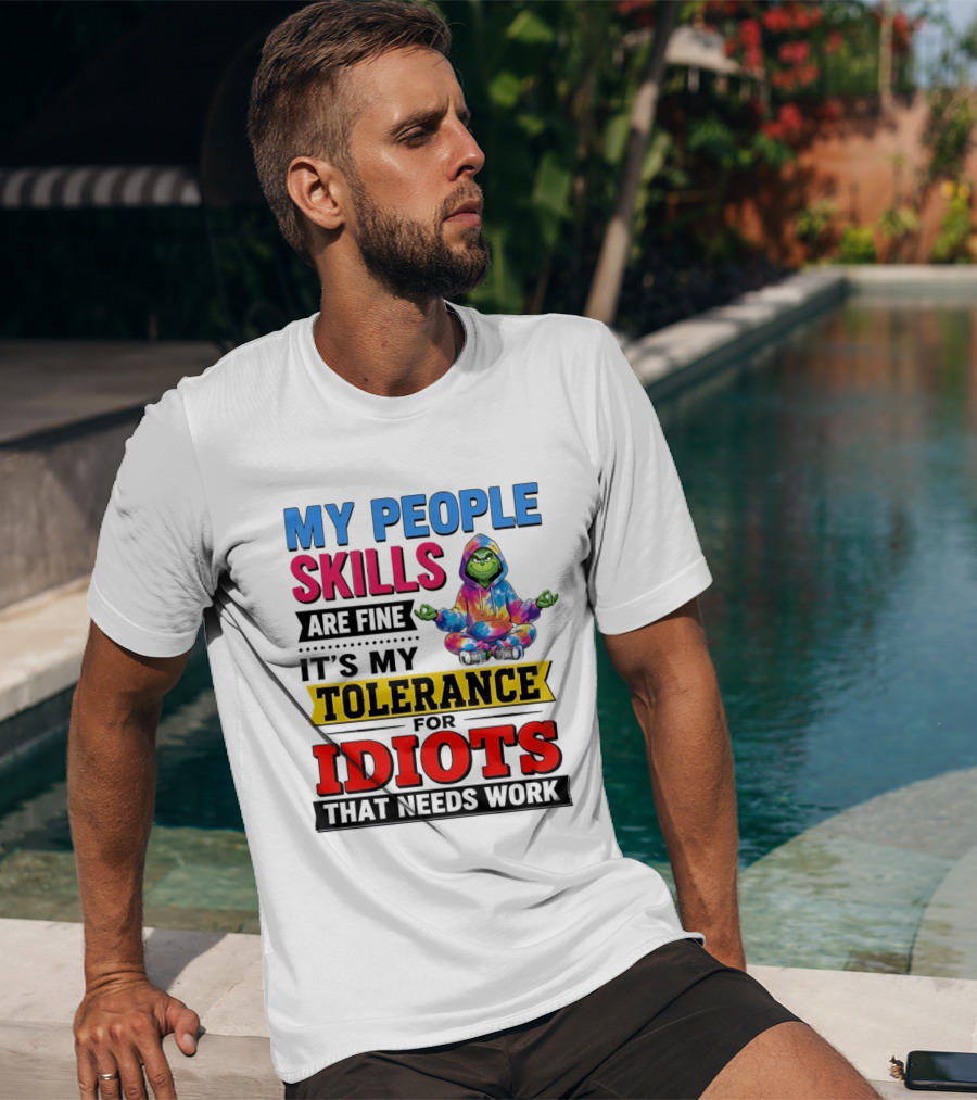 My People Skills Are Fine It's My Tolerance For Idiots That Needs Work Grinch T-Shirt