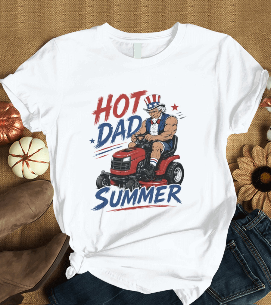 Hot Dad Summer Uncle Sam Riding Lawn Mower Patriotic Fun T-Shirt