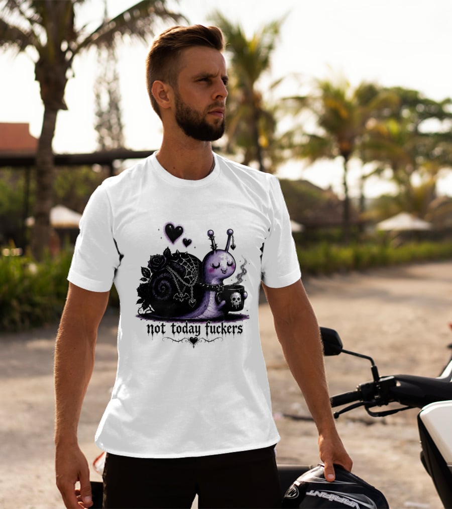 Not Today Fuckers Goth Snail Coffee And Roses T-Shirt