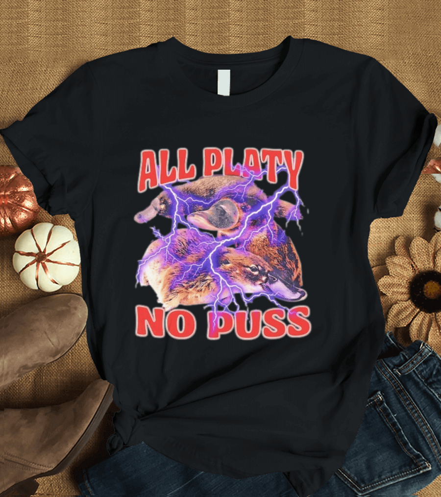 All Platy No Puss Platypus Animal Electric T-Shirt