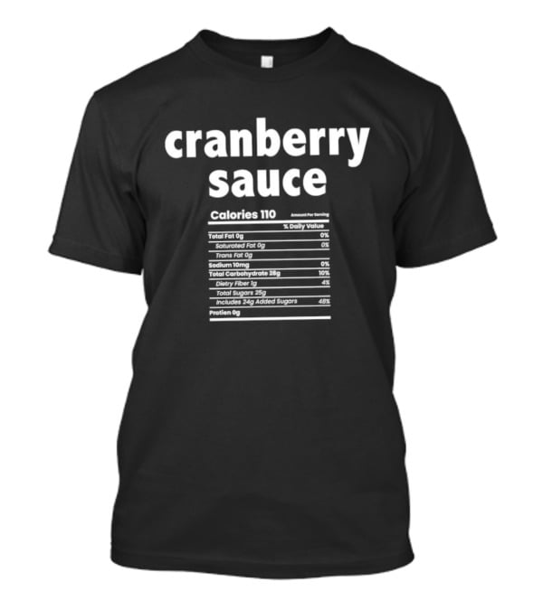 Cranberry Sauce Nutrition Facts Calories Thanksgiving Humor T-Shirt