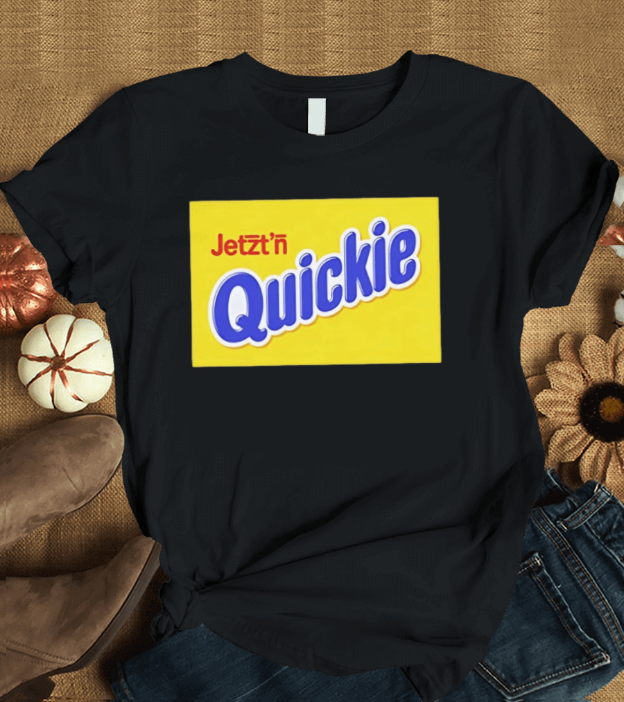 Jetzt'n Quickie Humor German Slang Lebensmittelverpackung Parodie T-Shirt