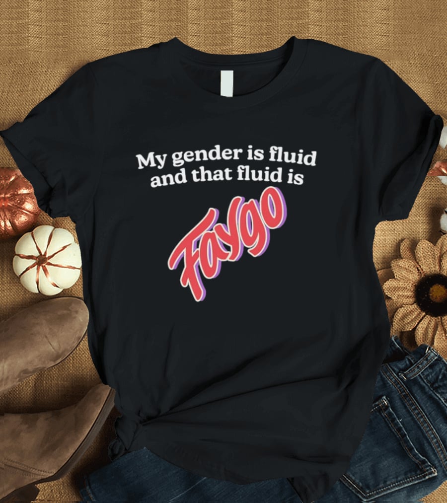 My Gender Is Fluid And That Fluid Is Faygo Pride Expression T-Shirt
