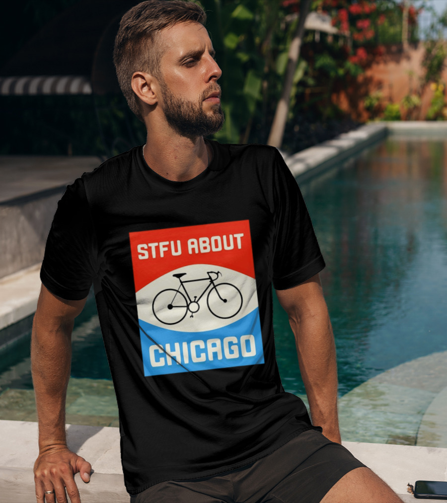 STFU About Chicago Bikes T-Shirt