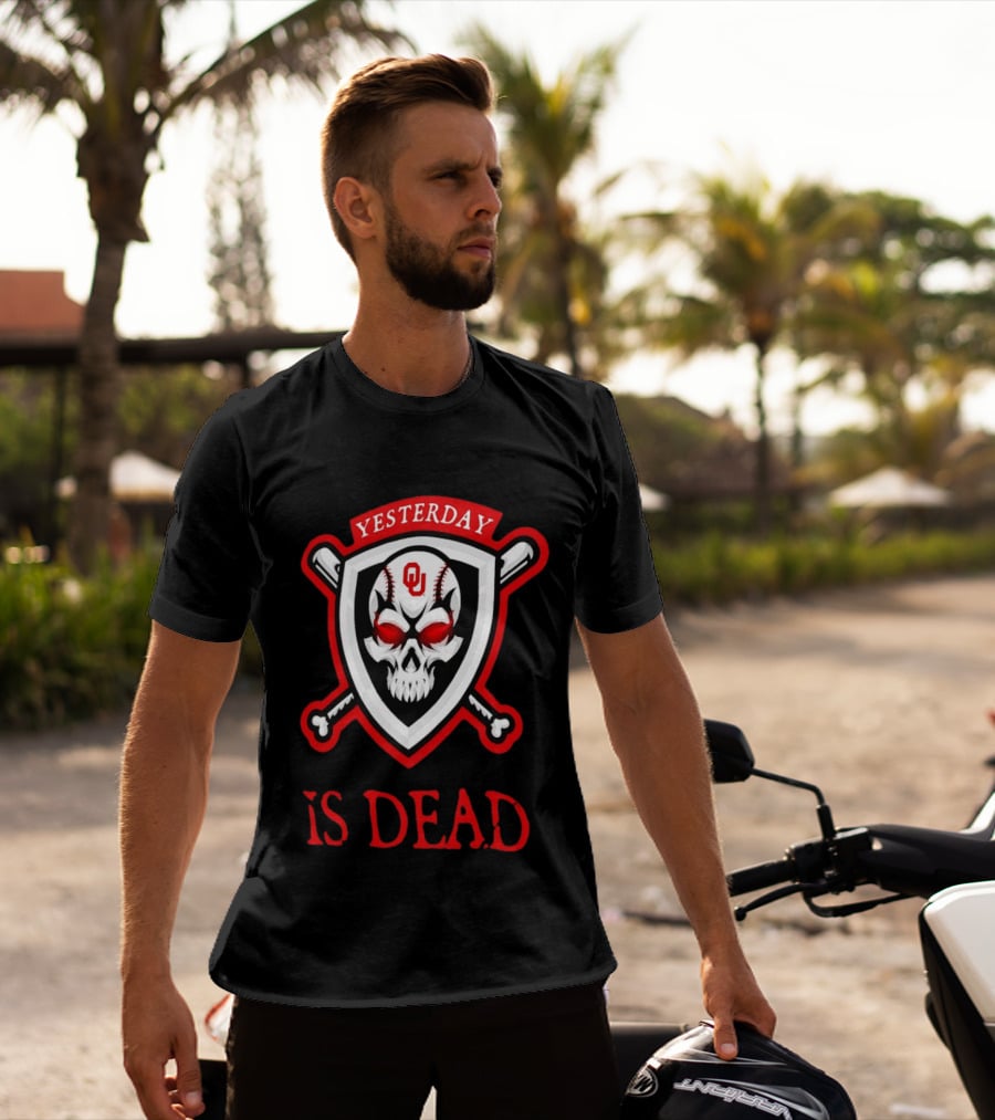 Yesterday Is Dead Oklahoma Sooners Baseball Skull Crossbones T-Shirt