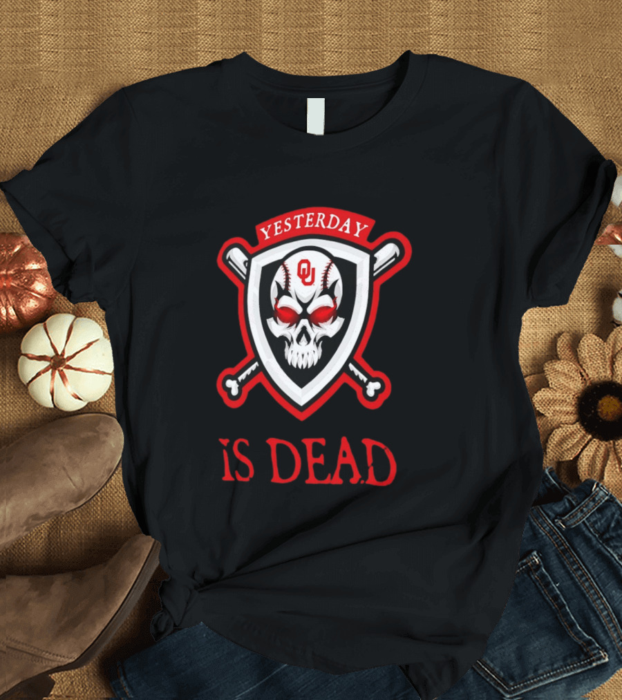 Yesterday Is Dead Oklahoma Sooners Baseball Skull Crossbones T-Shirt