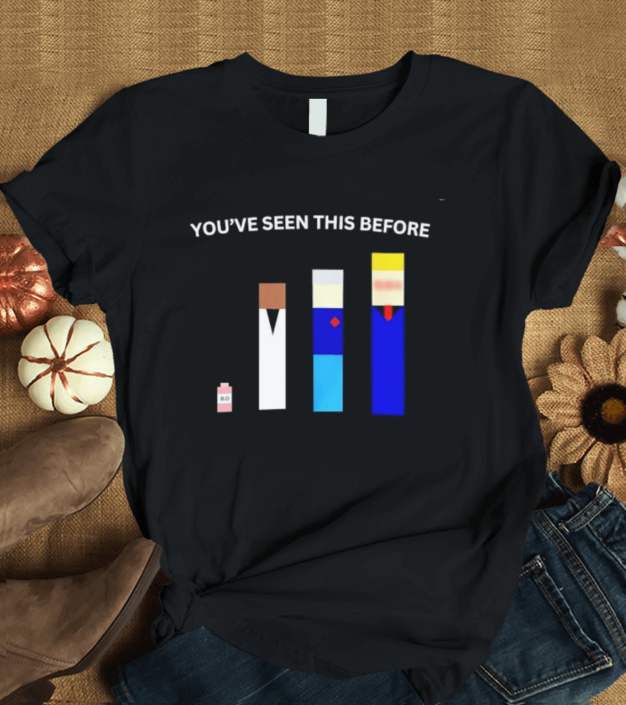 You've Seen This Before BO Minimalist Block Characters T-Shirt