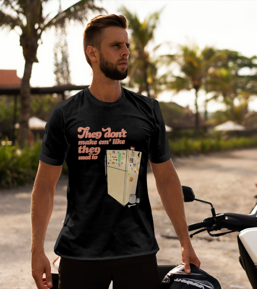 They Don't Make Em' Like They Used To Refrigerator Retro Nostalgia Decor T-Shirt